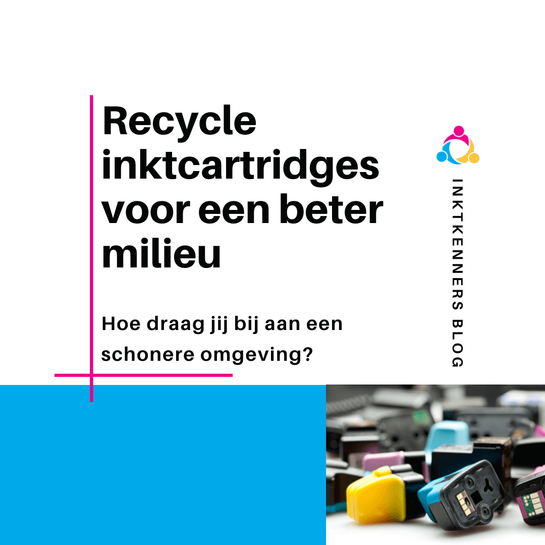 Recycle inktcartridges voor een beter milieu - Inktkenners blog